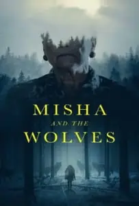 Misha and the Wolves (2021) มิชาและหมาป่า
